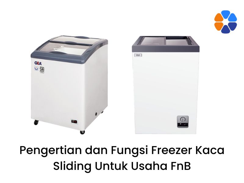 Pengertian dan Fungsi Freezer Kaca Sliding Untuk Usaha FnB